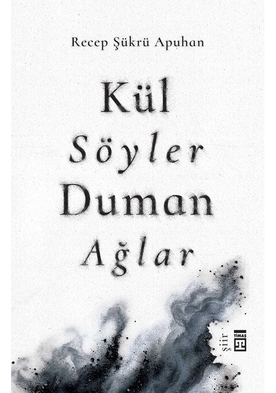 Kül Söyler Duman Ağlar