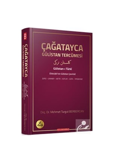Çağatayca Gülistan Tercümesi / Doç.dr. Mehmet Turgut Berbercan