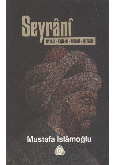 Seyrani Hayatı Kişiliği Sanatı Şiirleri - Mustafa İslamoğlu - Düş