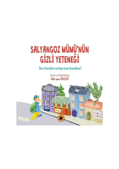 Salyangoz Mümü'nün Gizli Yeteneği - Sev Kendini ve Her İnan Kendine - Mirace İrem - 2E Kitap