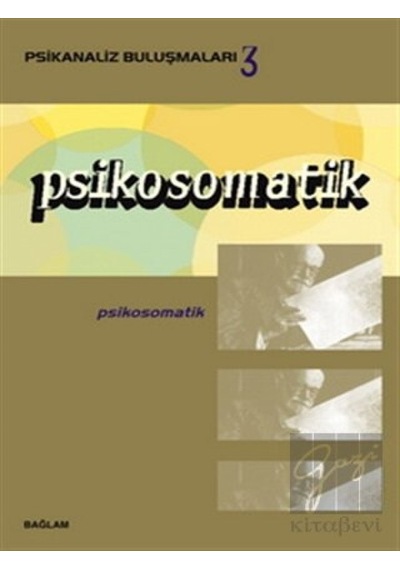 Psikanaliz Buluşmaları 3 - Psikosomatik- Bağlam Yayıncılık