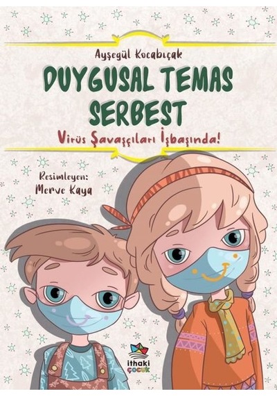 Duygusal Temas Serbest - Virüs Savaşçıları İşbaşında! - Ayşegül Kocabıçak - İthaki Çocuk