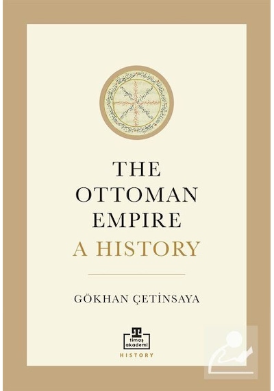 The Ottoman Empire A History - Gökhan Çetinsaya - Timaş Akademi
