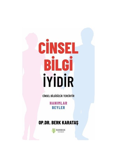 Cinsel Bilgi İyidir - Berk Karataş - Bambuk Yayınevi