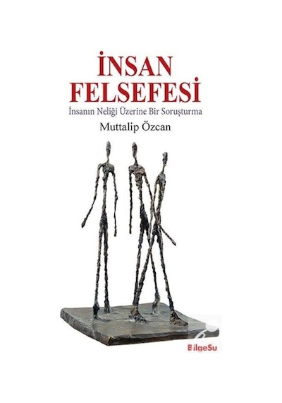 İnsan Felsefesi - Muttalip Özcan - Bilgesu Yayıncılık