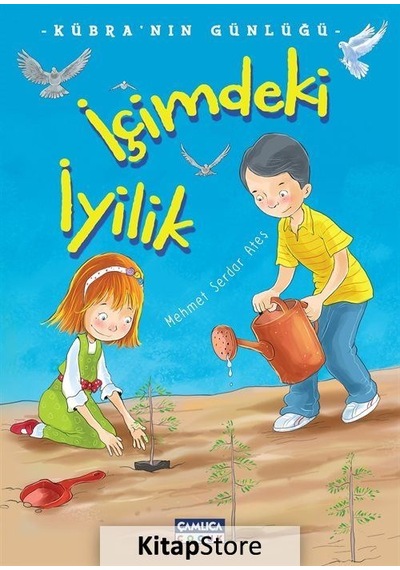 İçimdeki İyilik-Kübra'nın Günlüğü - Mehmet Serdar Ateş - Çamlıca Çocuk Yayınları