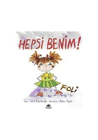 Hepsi Benim! Foli - Tülin Kozikoğlu - İletişim Yayınları