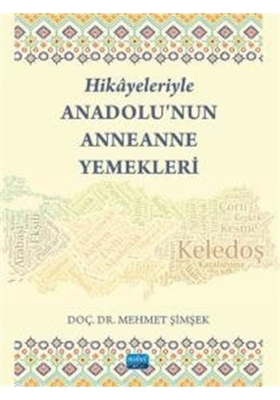 Hikayeleriyle Anadolu'nun Anneanne Yemekleri / Mehmet Şimşek