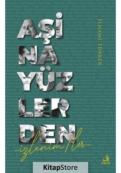Aşina Yüzlerden İzlenimler - İlhami Türker - Fecr Yayınları