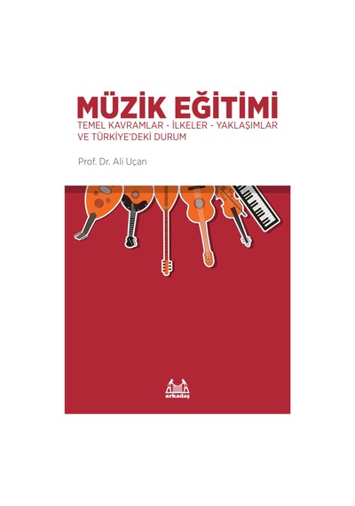 Müzik Eğitimi - Temel Kavramlar-İlkeler-Yaklaşımlar ve Türkiye`deki Durum