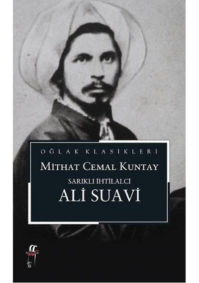 Sarıklı İhtilalci Ali Suavi - Mithat Cemal Kuntay - Oğlak Yayıncılık
