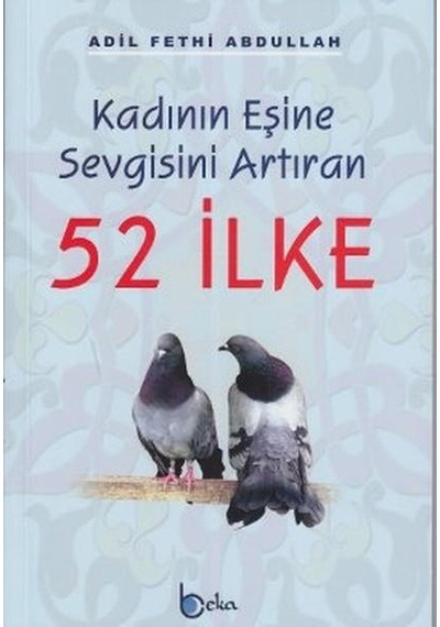 Kadının Eşine Sevgisini Arttıran 52 İlke  - Adil Fethi Abdullah  - Beka Yayınları