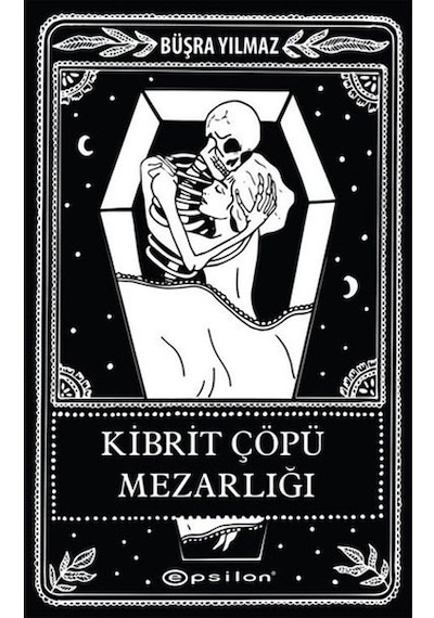 Kibrit Çöpü Mezarlığı-Ölüme Fısıldayan Adam 2 - Büşra Yılmaz - Epsilon Yayınevi