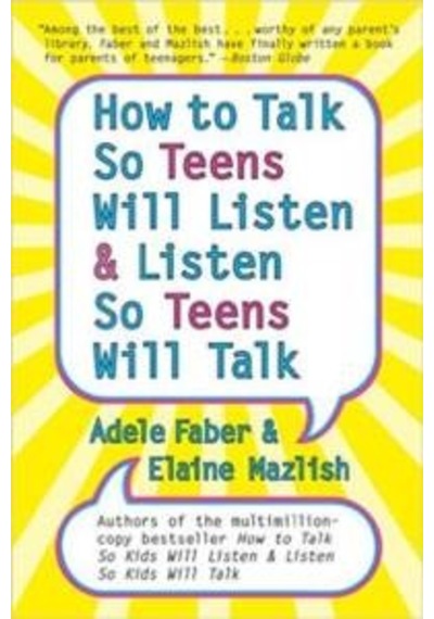 How To Talk So Teens Will Listen And Listen So Teens Will Talk 9780060741266
