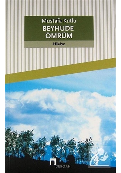 Beyhude Ömrüm - Mustafa Kutlu