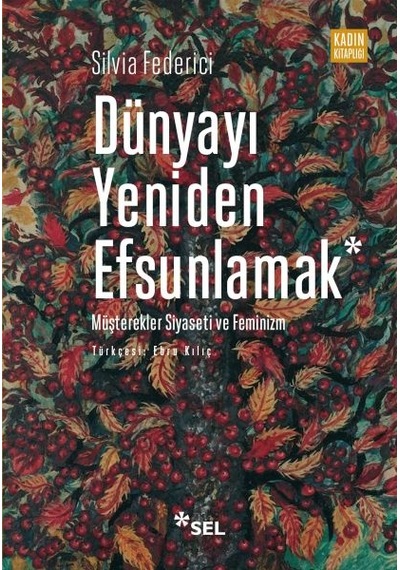 Dünyayı Yeniden Efsunlamak Müşterekler Siyaseti Ve Feminizm