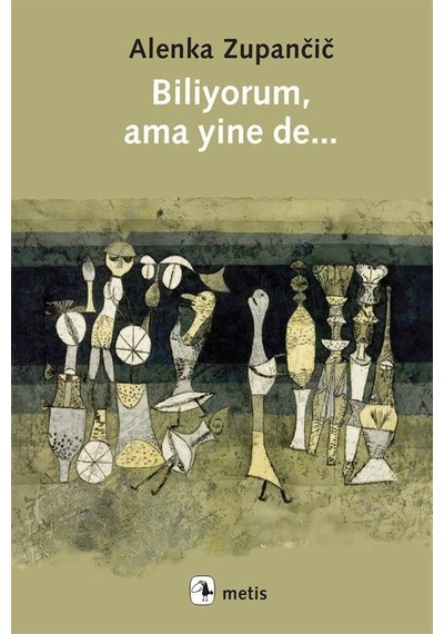 Biliyorum, Ama Yine De... / Alenka Zupancic
