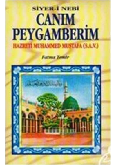 Canım Peygamberim:hazreti muhammed mustafa (s.a.) / Fatma Temir 9786056721762