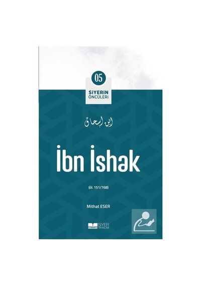 İbn İshak - Siyerin Öncüleri 05 - Mithat Eser - Siyer Yayınları
