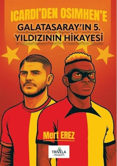 Icardı'den Osımhen'e Galatasaray'ın 5. Yıldızının Hikayesi / M...
