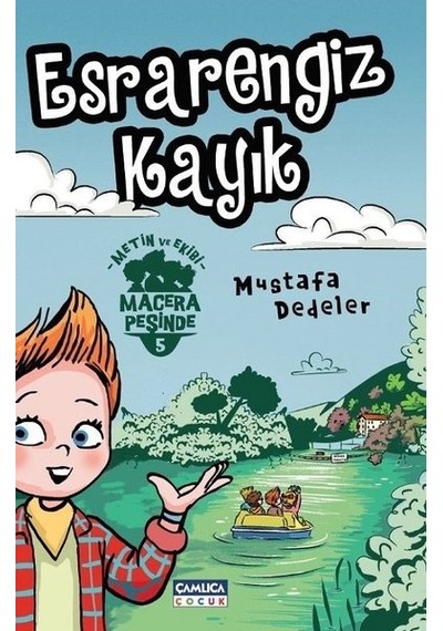 Esrarengiz Kayık - Metin ve Ekibi 5 - Mustafa Dedeler - Çamlıca Çocuk Yayınları