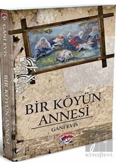 Bir Köyün Annesi - Gani Evis - Ergenekon