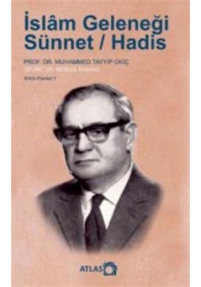 İslam Geleneği: Sünnet-Hadis - Muhammed Tayyip Okiç - Atlas Kitap