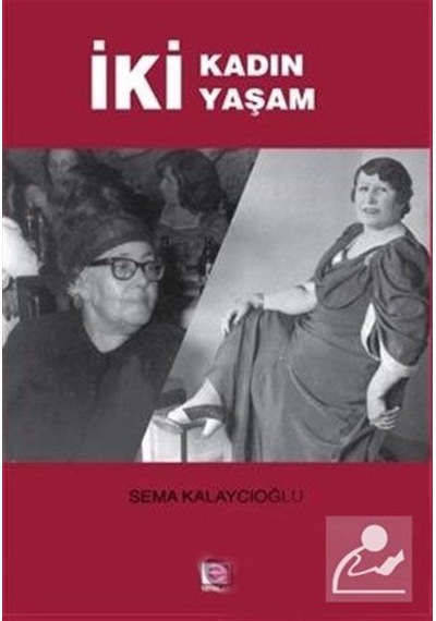 İki Kadın İki Yaşam - Sema Kalaycıoğlu - E Yayınları