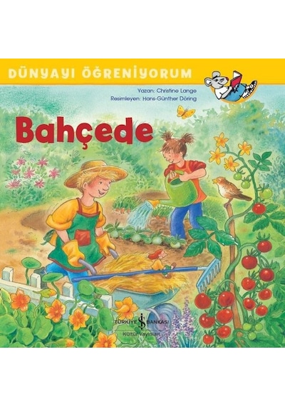 Bahçede-Dünyayı Öğreniyorum - Christine Lange - İş Bankası Kültür Yayınları