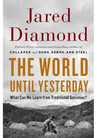 The World Until Yesterday: What Can We Learn From Traditional Soc
