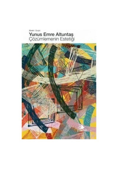 Çözümlemenin Estetiği / Yunus Emre Altuntaş