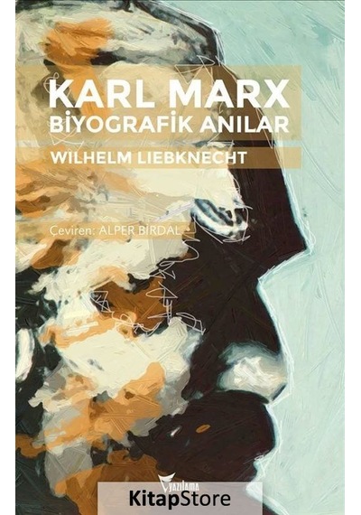 Karl Marx-Biyografik Anılar - Wilhelm Liebknecht - Yazılama