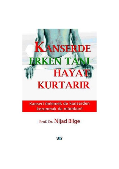 Kanserde Erken Tanı Hayat Kurtarır - Nijad Bilge - Say Yayınları