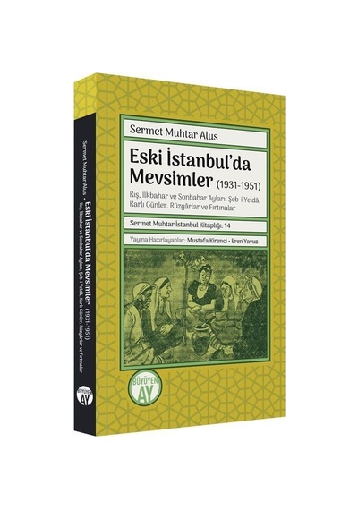 Eski İstanbul'da Mevsimler (1931 - 1951) - Sermet Muhtar Alus - Büyüyenay Yayınları