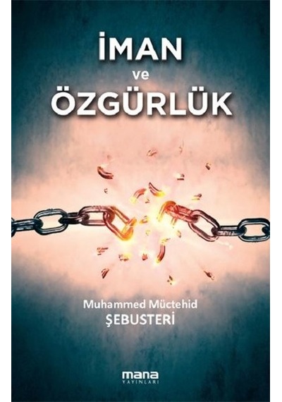 İman ve Özgürlük - Muhammed Müchehid Şebusteri - Mana Yayınları