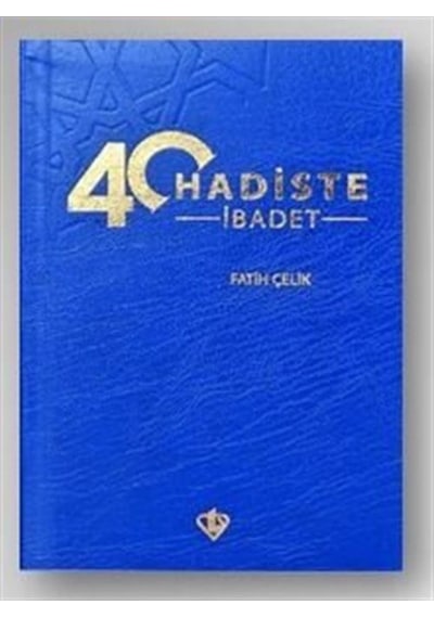 40 Hadiste İbadet - Fatih Çelik - Türkiye Diyanet Vakfı Yayınları