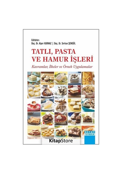 Tatlı Pasta ve Hamur İşleri: Kavramlar-İlkeler ve Örnek Uygulamalar - Detay Yayıncılık