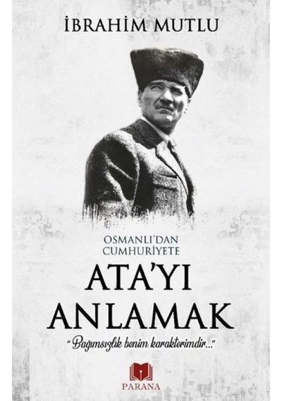 Osmanlı'dan Cumhuriyet'e Ata'yı Anlamak - Pmvp-612387