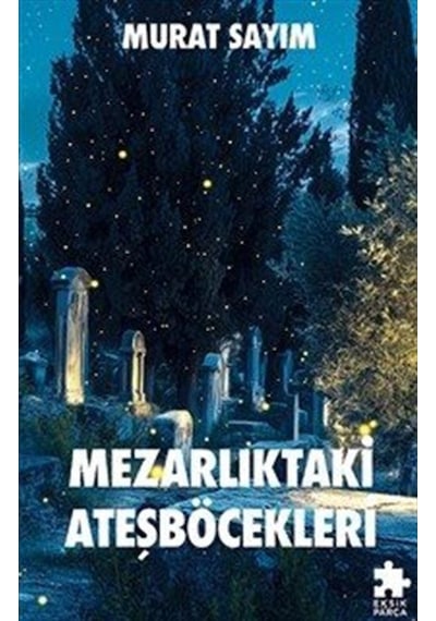 Mezarlıktaki Ateşböcekleri / Murat Sayım