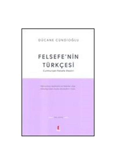 Felsefe'nin Türkçesi - Dücane Cündioğlu - Kapı Yayınları