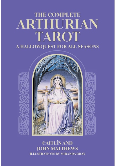 The Complete Arthurian Tarot: Includes Classic Deck With Revised And Updated Coursebook