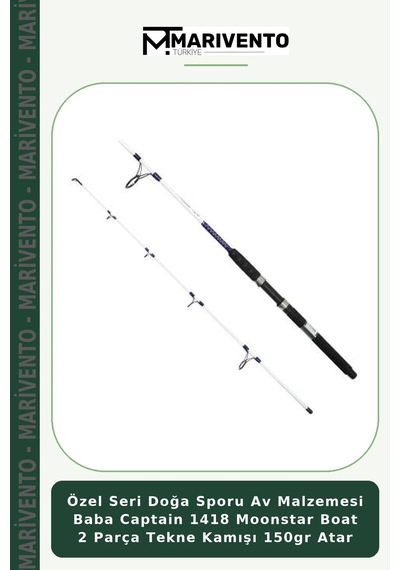 Özel Seri Doğa Sporu Av Malzemesi Baba Captain 1418 Moonstar Boat 2 Parça Tekne Kamışı 150gr Atar 180cm