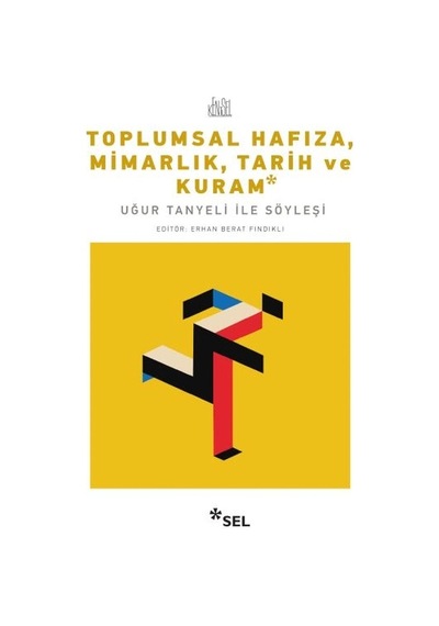 Toplumsal Hafıza, Mimarlık, Tarih Ve Kuram - Uğur Tanyeli İle Söyleşi