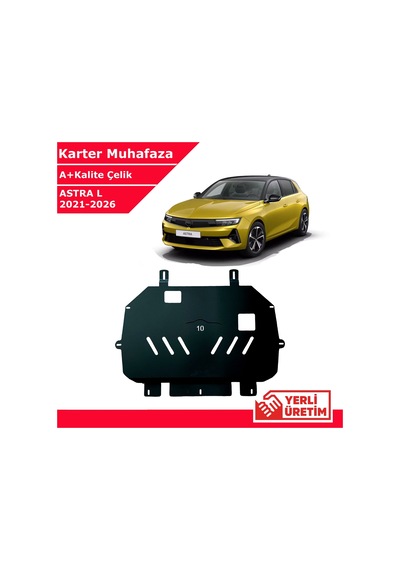 Opel Astra L 2021-2026 Çelik Karter Muhafaza Çelik Koruma Sacı A+ Kalite Yerli Üretim