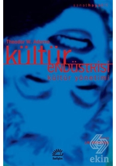 Kültür Endüstrisi Kültür Yönetimi - Theodor W. Adorno - İletişim Yayınları