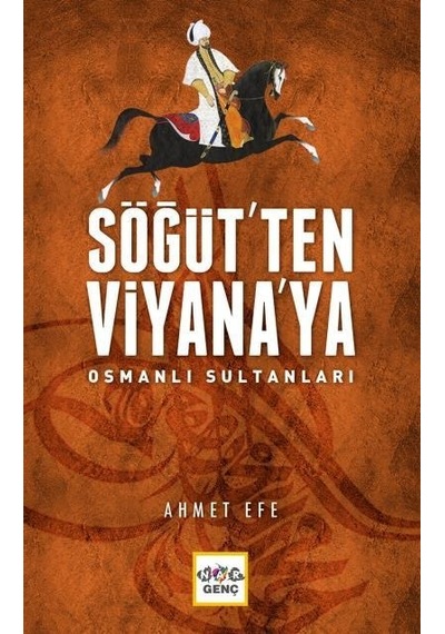Söğüt'ten Viyana'ya Osmanlı Sultanları  - Ahmet Efe  - Nar Genç