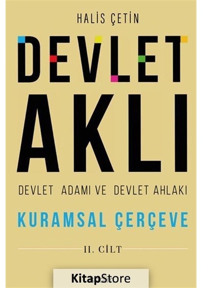 Devlet Aklı, Devlet Adamı Ve Devlet Ahlakı İkinci Cilt / Halis...