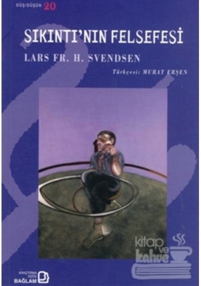 Sıkıntı'nın Felsefesi - Lars Fr. H. Svendsen - Bağlam Yayıncılık