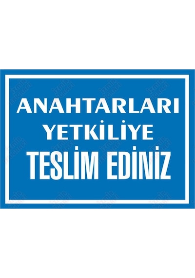 Anahtarları Yetkiliye Teslim Ediniz