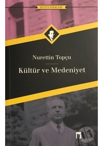 Kültür ve Medeniyet -  Nurettin Topçu -  Dergah Yayınları